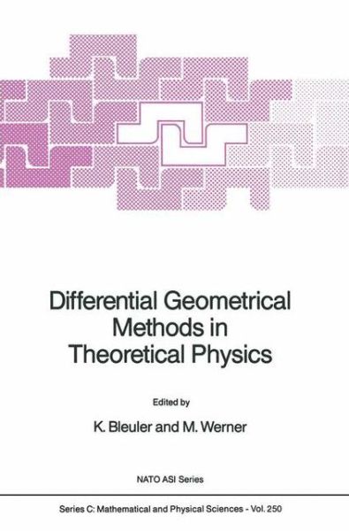 Cover for K Bleuler · Differential Geometrical Methods in Theoretical Physics - NATO Science Series C (Paperback Book) [Softcover reprint of hardcover 1st ed. 1988 edition] (2010)