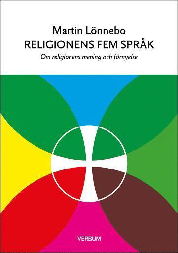 Religionens fem språk : om religionens mening och förnyelse - Martin Lönnebo - Livros - Verbum förlag AB - 9789152638590 - 29 de maio de 2021