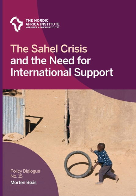 Cover for Morten Boas · The Sahel Crisis and the Need for International Support - Policy Dialogue (Paperback Book) (2019)