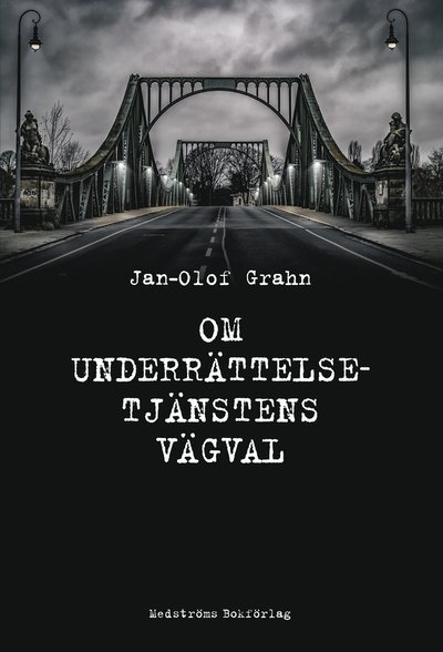 Cover for Grahn Jan-Olof · Om underrättelsetjänstens vägval (Gebundesens Buch) (2020)