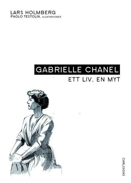 Cover for Lars Holmberg · Gabrielle Chanel : ett liv, en myt (Hardcover Book) (2015)