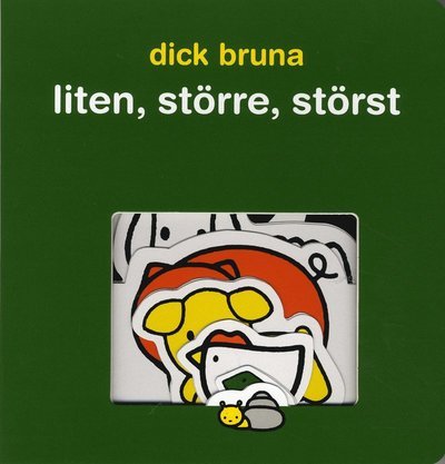 Cover for Dick Bruna · Liten, större, störst (Board book) (2009)