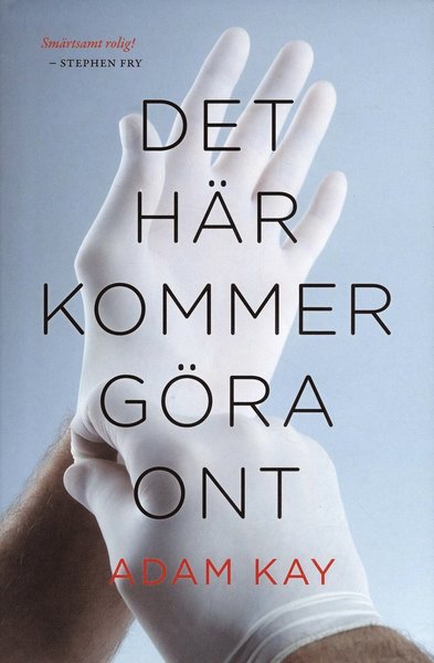 Cover for Adam Kay · Det här kommer göra ont (Inbunden Bok) (2018)