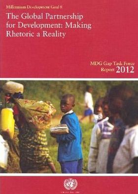 Cover for United Nations: Department of Economic and Social Affairs · Millennium Development Goals Gap Task Force report 2012: the global partnership for development, making rhetoric a reality (Paperback Book) (2012)