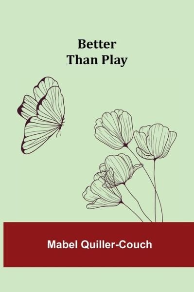Cover for Mabel Quiller-Couch · Better than Play (Paperback Book) (2021)