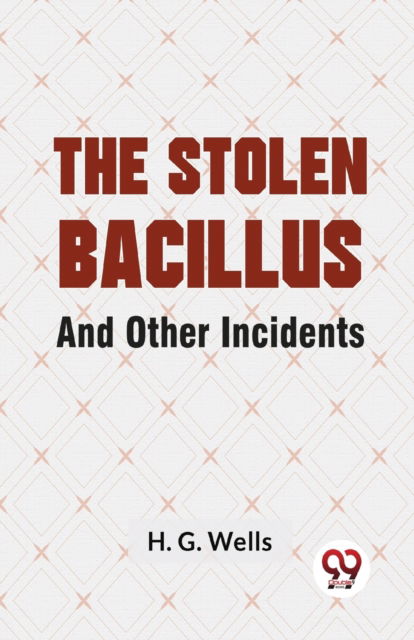 Cover for H.G. Wells · The Stolen Bacillus and Other Incidents (Paperback Book) (2023)