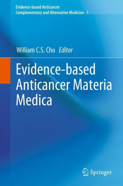 William C S Cho · Evidence-based Anticancer Materia Medica - Evidence-based Anticancer Complementary and Alternative Medicine (Paperback Book) [2011 edition] (2013)