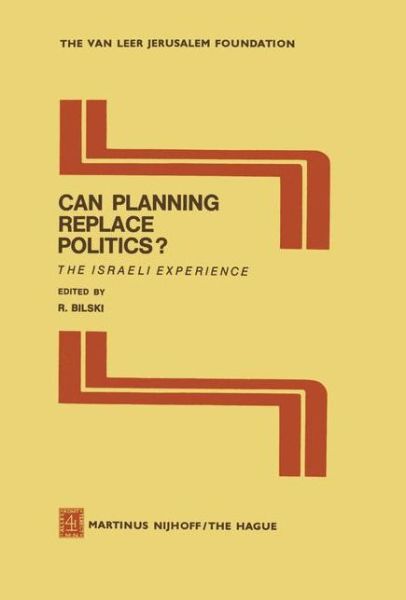 Can Planning Replace Politics?: The Israeli Experience - Jerusalem Van Leer Foundation - R Bilski - Books - Springer - 9789400988590 - October 13, 2011