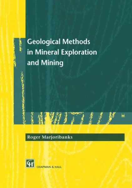 Geological Methods in Mineral Exploration and Mining - Roger Marjoribanks - Books - Springer - 9789401064590 - November 20, 2012