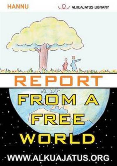 Cover for Hannu · Report from a Free World (Paperback Book) (2015)