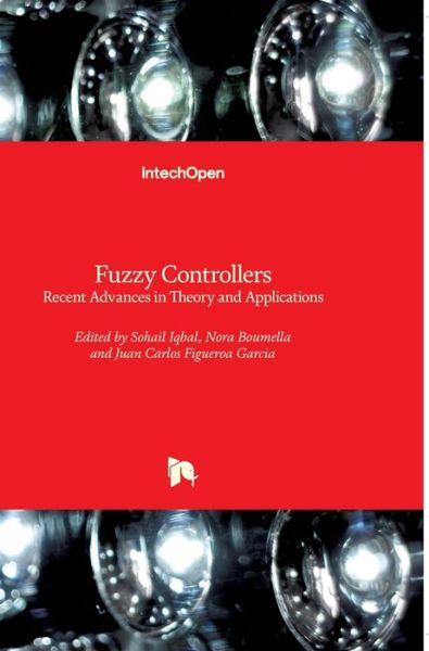 Cover for Sohail Iqbal · Fuzzy Controllers: Recent Advances in Theory and Applications (Hardcover Book) (2012)