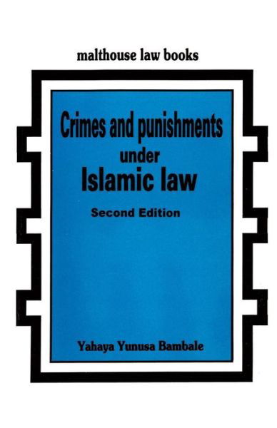 Crimes and Punishments Under Islamic Law - Yahaya Yunusa Bambale - Books - Malthouse Press - 9789780231590 - September 5, 2000