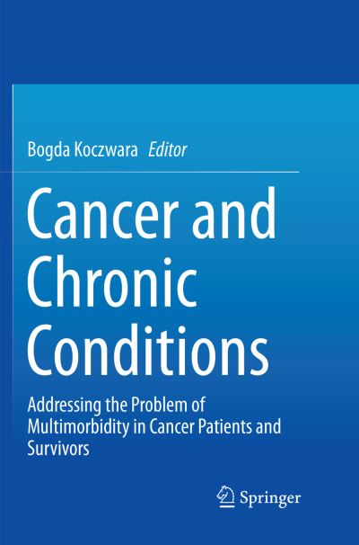Cover for Cancer and Chronic Conditions: Addressing the Problem of Multimorbidity in Cancer Patients and Survivors (Paperback Book) [Softcover Reprint of the Original 1st 2016 edition] (2018)