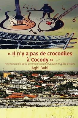 Cover for Aghi Bahi · Il n'y a pas de crocodiles a Cocody (Pocketbok) (2021)