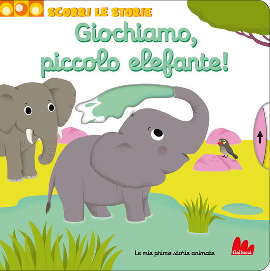 Cover for Nathalie Choux · Giochiamo, Piccolo Elefante! Scorri Le Storie. Ediz. A Colori (Book)