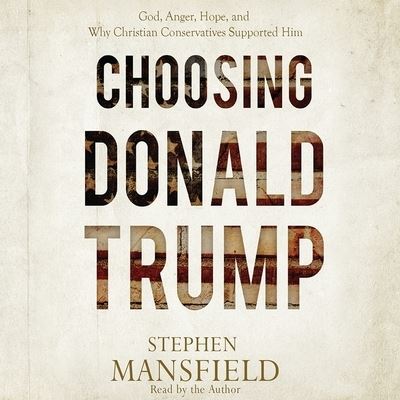 Cover for Stephen Mansfield · Choosing Donald Trump (CD) (2017)