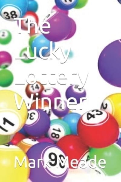 Cover for Meade Mark Meade · The Lucky Lottery Winner (Taschenbuch) (2022)