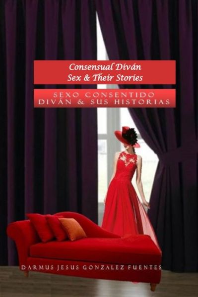 Cover for Darmus Jesus Gonzalez Fuentes · Consensual Divan Sex &amp; Their Stories: Sexo Consentido Divan &amp; sus Historias (Paperback Book) (2022)