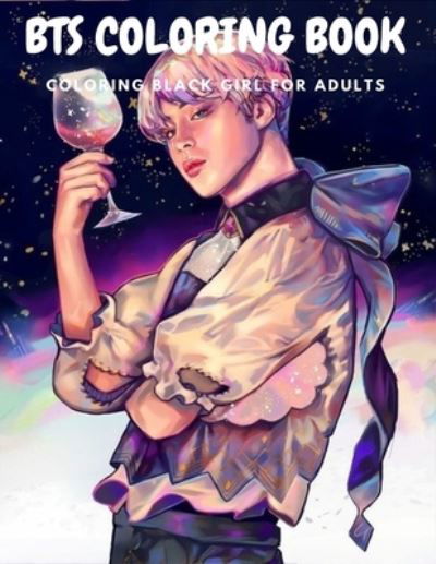 BTS Coloring Book: Stress Relief with BTS Jin, RM, JHope, Suga, Jimin, V, Jungkook Coloring Books for ARMY and KPOP Adults & Teenagers Paperback - Bts Press - Kirjat - Independently Published - 9798461749590 - lauantai 21. elokuuta 2021