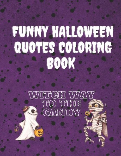 Cover for Manac House of Printing · Witch way is the Candy- Funny Halloween Quotes Coloring Book - Funny Quotes on lovely Floral Pattern (Paperback Book) (2021)