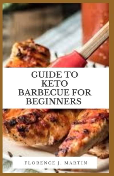 Cover for Florence J Martin · Guide to Keto Barbecue for Beginners (Taschenbuch) (2021)