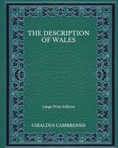 Cover for Giraldus Cambrensis · The Description of Wales - Large Print Edition (Paperback Bog) (2020)