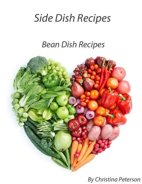 Cover for Christina Peterson · Side Dish Recipes Bean Recipes (Paperback Book) (2020)