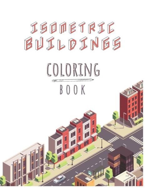 Cover for Be Creative · Isometric Buildings Coloring Book (Paperback Bog) (2020)