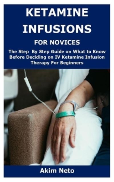 Cover for Akim Neto · Ketamine Infusions for Novices (Pocketbok) (2020)