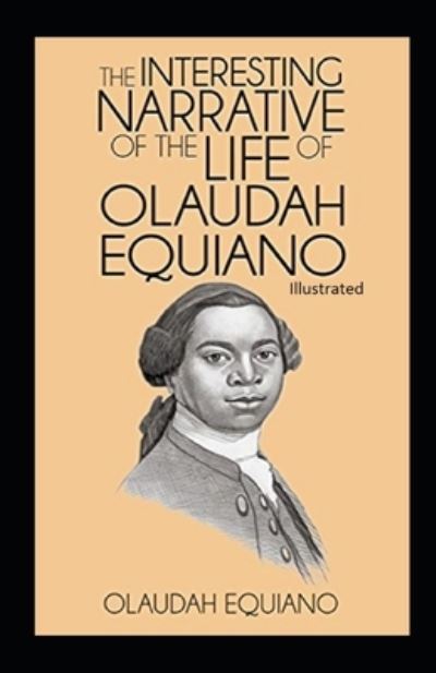 Cover for Olaudah Equiano · The Interesting Narrative of the Life of Olaudah Equiano Illustrated (Paperback Book) (2020)