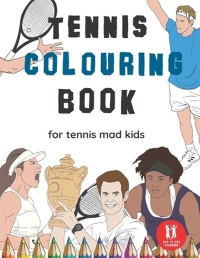 Cover for Dot to Dot Learning · Tennis Colouring Book: Great Gift for Boys &amp; Girls, Ages 4-12 (Paperback Bog) (2021)