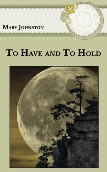 To Have and To Hold - Mary Johnston - Books - Independently Published - 9798596166590 - January 19, 2021