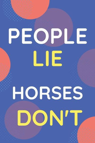 Cover for Nzspace Publisher · Notebook People Lie Horses Don't (Paperback Book) (2020)