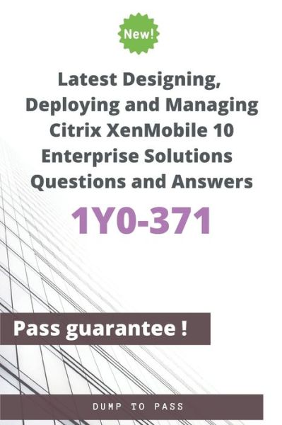 Cover for Dump To Pass · Latest Designing, Deploying and Managing Citrix XenMobile 10 Enterprise Solutions 1Y0-371 Questions and Answers (Paperback Book) (2020)