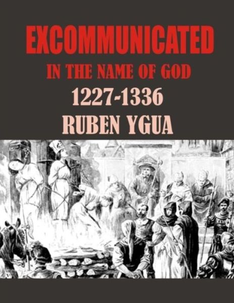 Excommunicated in the Name of God - Ruben Ygua - Bücher - Independently Published - 9798610086590 - 6. Februar 2020