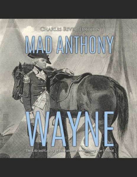 Cover for Charles River Editors · Mad Anthony Wayne (Taschenbuch) (2020)