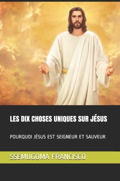 Cover for Ssemugoma Evangelist Francisco · Les Dix Choses Uniques Sur Jesus (Paperback Bog) (2020)