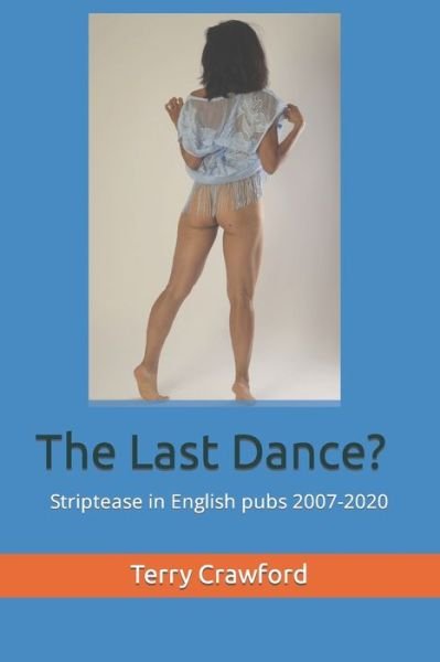 The Last Dance? - Terry Crawford - Kirjat - Independently Published - 9798680612590 - maanantai 14. syyskuuta 2020