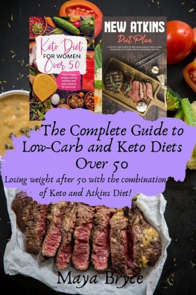 Cover for Maya Bryce · The Complete Guide to Low-Carb and Keto Diets Over 50 (Paperback Book) (2020)