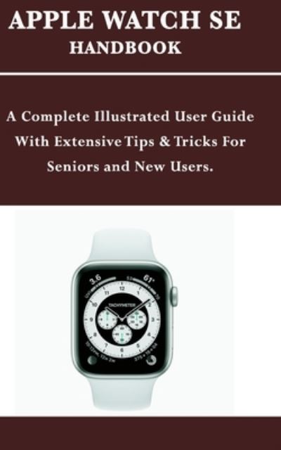 Apple Watch Se Handbook - Mark Moore - Books - Independently Published - 9798692758590 - October 1, 2020