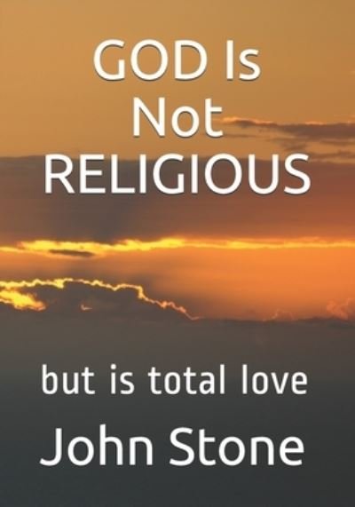 Cover for John Stone · GOD Is Not RELIGIOUS (Taschenbuch) (2020)