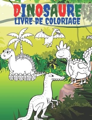 Cover for Kr Livre de Coloriage · Dinosaure Livre De Coloriage (Paperback Book) (2020)