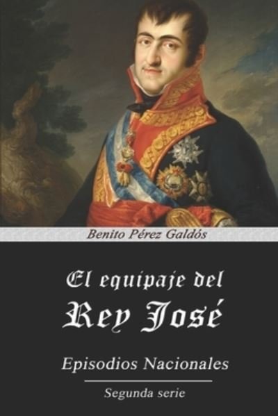 Cover for Benito Perez Galdos · El equipaje del Rey Jose (Paperback Book) (2020)