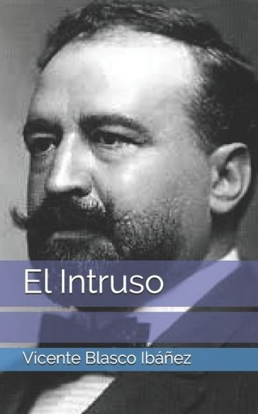Cover for Vicente Blasco Ibanez · El Intruso (Paperback Book) (2021)