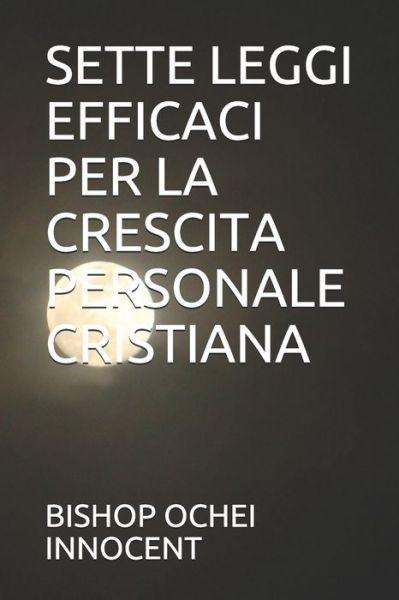 Cover for Bishop Ochei Innocent · Sette Leggi Efficaci Per La Crescita Personale Cristiana (Pocketbok) (2021)