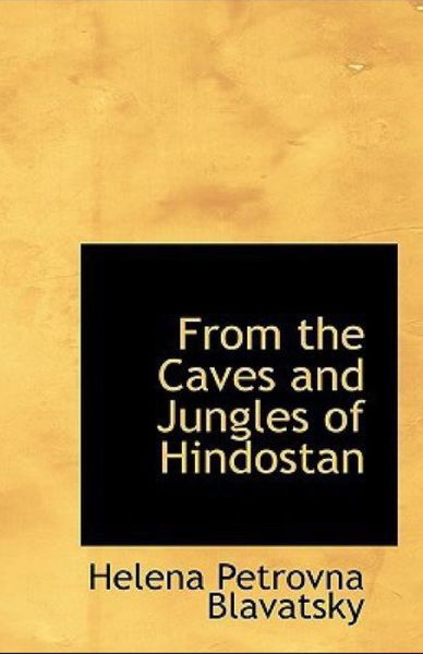 Cover for Helena Petrovna Blavatsky · From The Caves And Jungles Of The Hindostan Annotated (Pocketbok) (2021)