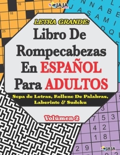 Cover for Jaja Media · Letra Grande: Libro De Rompecabezas En ESPANOL Para ADULTOS Sopa de Letras, Relleno De Palabras, Laberinto &amp; Sudoku. Volumen 2 (Paperback Bog) (2021)