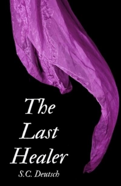 Cover for S C Deutsch · The Laster Healer: Book I The Last Healer Series (Paperback Bog) (2021)