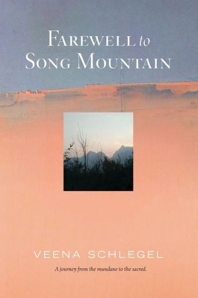 Cover for Veena Schlegel · Farewell to Song Mountain (Paperback Book) (2022)