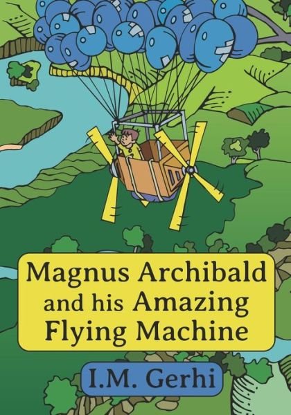Cover for I M Gerhi · Magnus Archibald and his Amazing Flying Machine (Pocketbok) (2022)